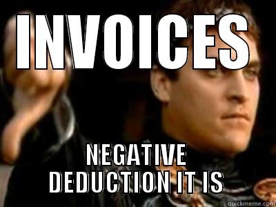 INVOICES NEGATIVE DEDUCTION IT IS Downvoting Roman