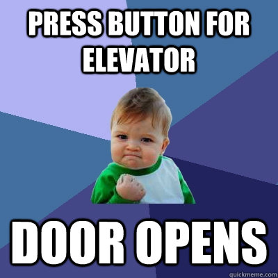 press button for elevator door opens  Success Kid