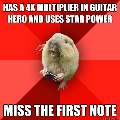 Has a 4x multiplier in guitar hero and uses star power Miss the first note  Gaming Gopher