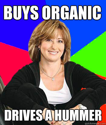 Buys organic drives a hummer  Sheltering Suburban Mom