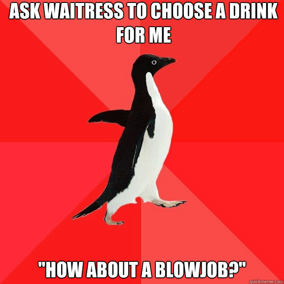 Ask waitress to choose a drink for me 