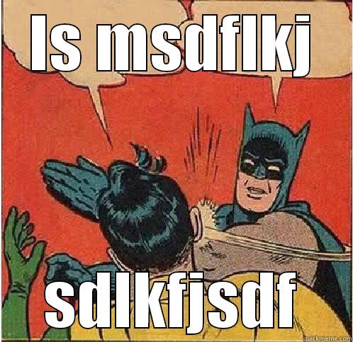 IS MSDFLKJ SDLKFJSDF Batman Slapping Robin