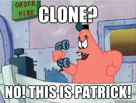 Clone? No! This is Patrick! - Clone? No! This is Patrick!  Gangsta Patrick