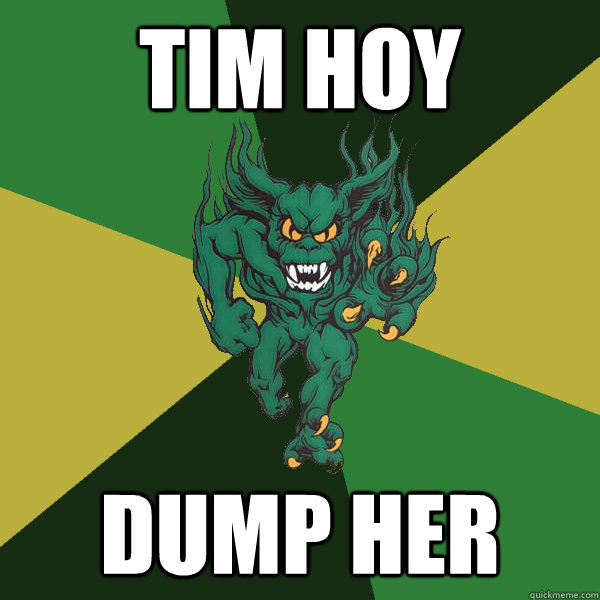 tim hoy dump her - tim hoy dump her  Green Terror