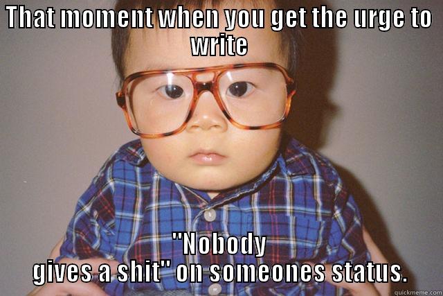 baby don't care - THAT MOMENT WHEN YOU GET THE URGE TO WRITE 