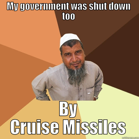 MY GOVERNMENT WAS SHUT DOWN TOO BY CRUISE MISSILES Ordinary Muslim Man