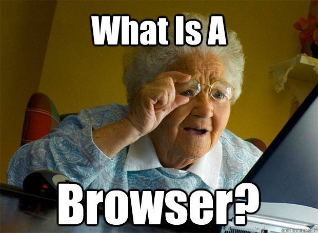 What Is A  Browser?   Caption 5 goes here  Grandma finds the Internet