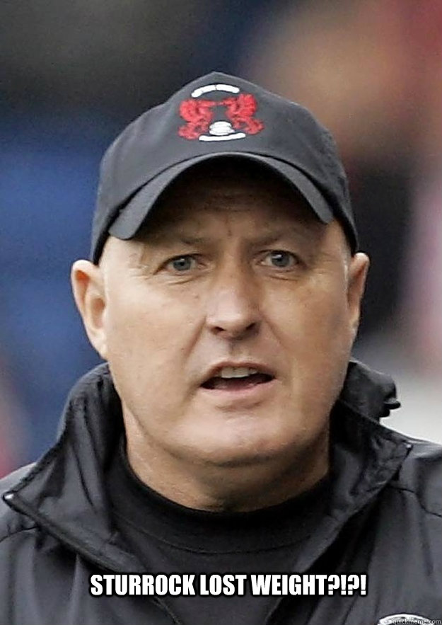 STURROCK LOST WEIGHT?!?!  russell slade