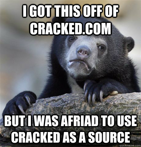 I got this off of Cracked.com But I was afriad to use Cracked as a source - I got this off of Cracked.com But I was afriad to use Cracked as a source  Confession Bear