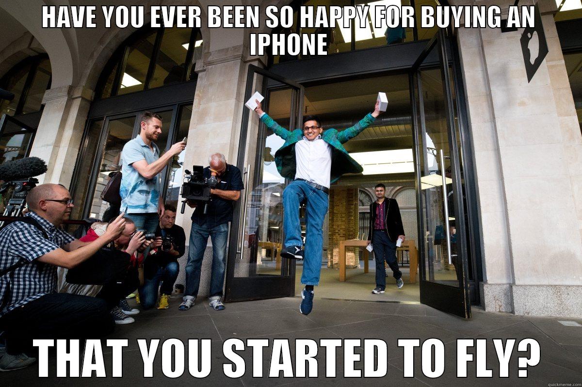 HAVE YOU EVER BEEN SO HAPPY FOR BUYING AN IPHONE THAT YOU STARTED TO FLY? Misc