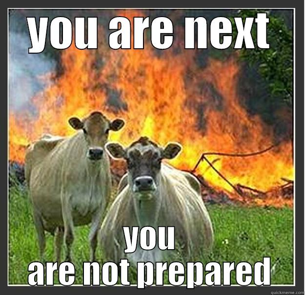 YOU ARE NEXT YOU ARE NOT PREPARED Evil cows