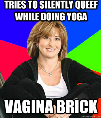 Tries to silently queef while doing yoga vagina brick  Sheltering Suburban Mom