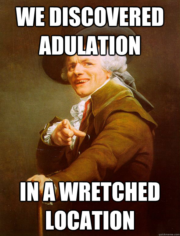 we discovered adulation in a wretched location  Joseph Ducreux