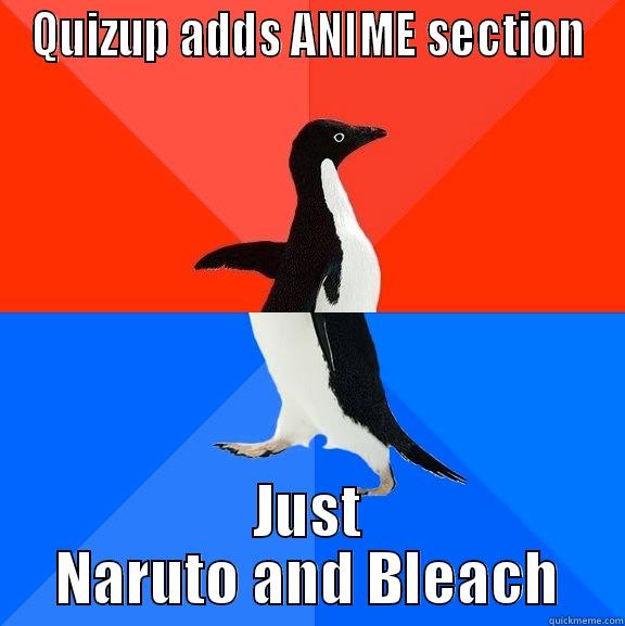 Quizup lol - QUIZUP ADDS ANIME SECTION JUST NARUTO AND BLEACH Socially Awesome Awkward Penguin