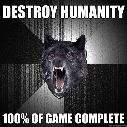 destroy humanity 100% of game complete  Insanity Wolf