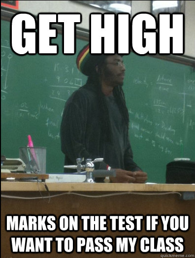 Get High Marks on the test if you want to pass my class  Rasta Science Teacher