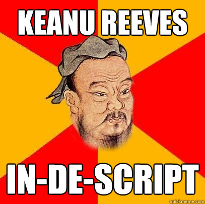 keanu reeves in-de-script - keanu reeves in-de-script  Confucius says