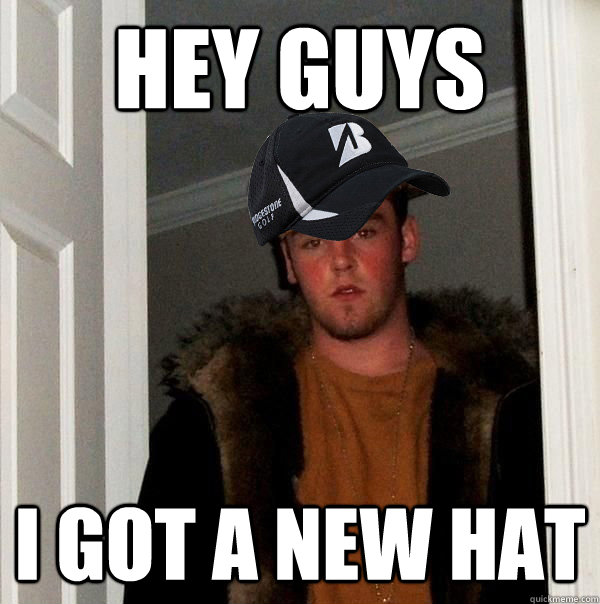 hey guys i got a new hat - hey guys i got a new hat  Scumbag Suspects