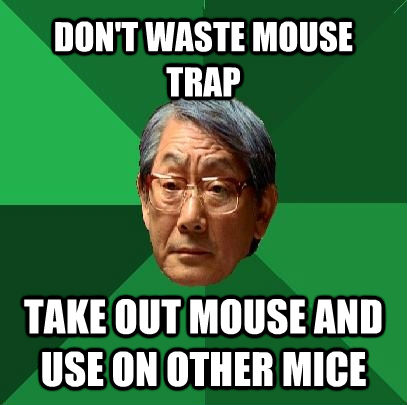 DON'T WASTE MOUSE TRAP TAKE OUT MOUSE AND USE ON OTHER MICE - DON'T WASTE MOUSE TRAP TAKE OUT MOUSE AND USE ON OTHER MICE  High Expectations Asian Father