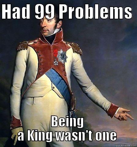 Lodewijk Napoleon - HAD 99 PROBLEMS  BEING A KING WASN'T ONE Misc