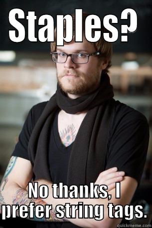 STAPLES? NO THANKS, I PREFER STRING TAGS. Hipster Barista