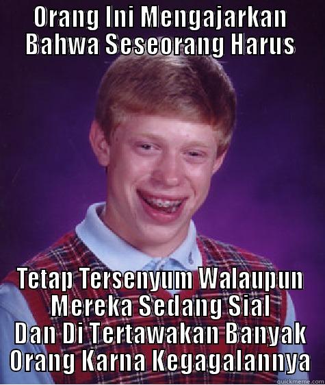 Orang Ini Mengajarkan Bahwa Seseorang Harus - ORANG INI MENGAJARKAN BAHWA SESEORANG HARUS TETAP TERSENYUM WALAUPUN MEREKA SEDANG SIAL DAN DI TERTAWAKAN BANYAK ORANG KARNA KEGAGALANNYA Bad Luck Brian