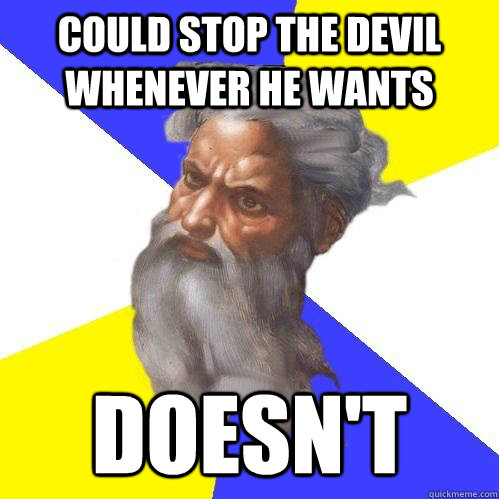 Could stop the devil whenever he wants doesn't  Advice God