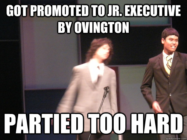 got promoted to Jr. executive by ovington partied too hard - got promoted to Jr. executive by ovington partied too hard  how to fail with peem