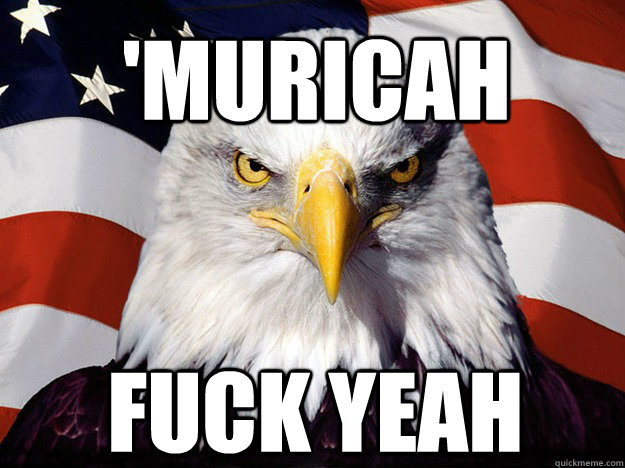 'Muricah Fuck Yeah - 'Muricah Fuck Yeah  Patriotic Eagle
