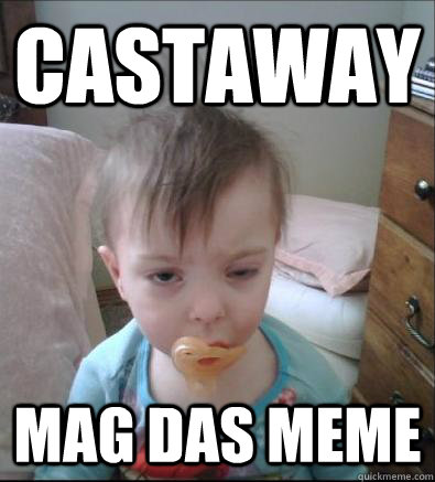 CASTAWAY mag das meme  Party Toddler