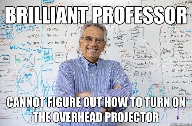 Brilliant Professor Cannot Figure out how to turn on the overhead projector  - Brilliant Professor Cannot Figure out how to turn on the overhead projector   Engineering Professor