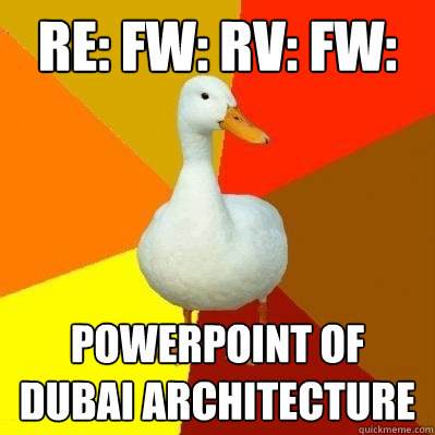 re: fw: rv: fw: powerpoint of dubai architecture  Tech Impaired Duck