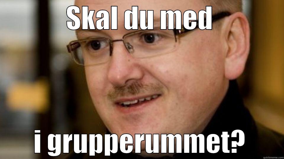 SKAL DU MED I GRUPPERUMMET? Misc