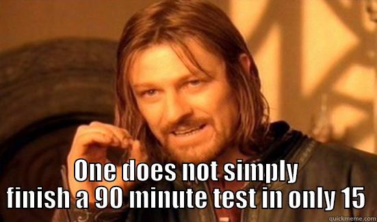 Speed PARCCing -  ONE DOES NOT SIMPLY FINISH A 90 MINUTE TEST IN ONLY 15 Boromir