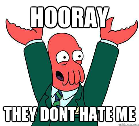 Hooray They Dont hate me - Hooray They Dont hate me  Hooray Zoidberg