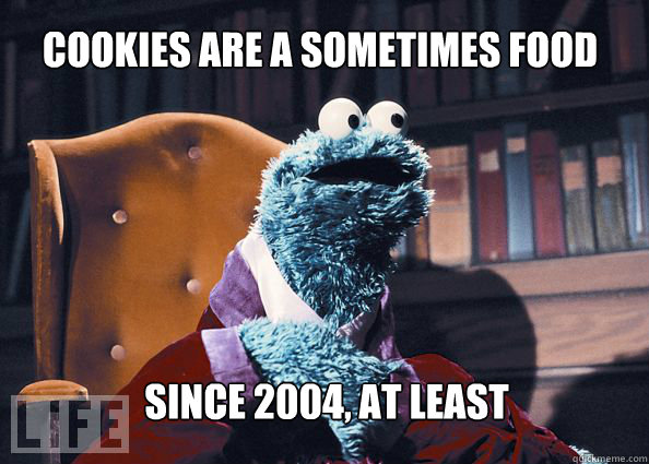 Cookies are a sometimes food since 2004, at least  Cookieman