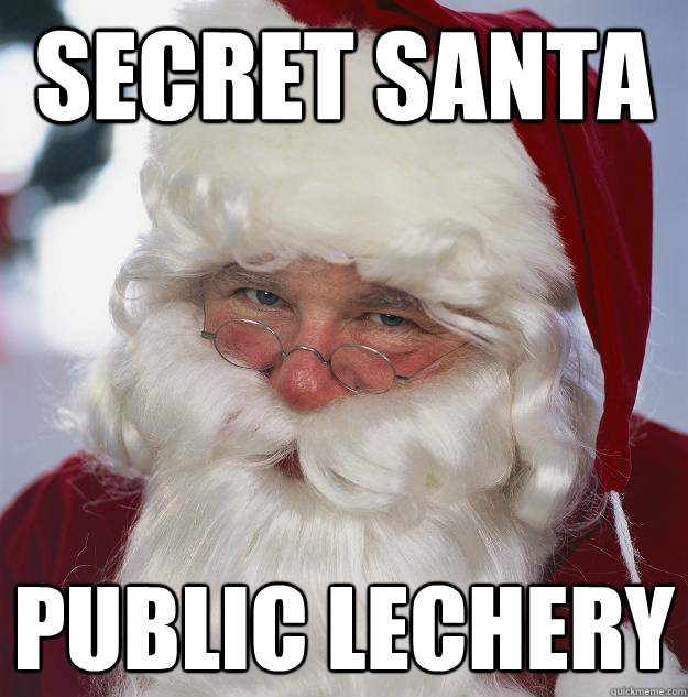 Secret Santa public Lechery
  Scumbag Santa