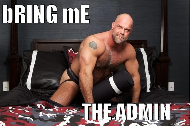 bRING mE - BRING ME                                                 THE ADMIN     Gorilla Man