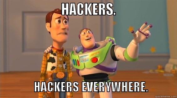 Hackers Everywhere -                       HACKERS.                                             HACKERS EVERYWHERE.             Toy Story