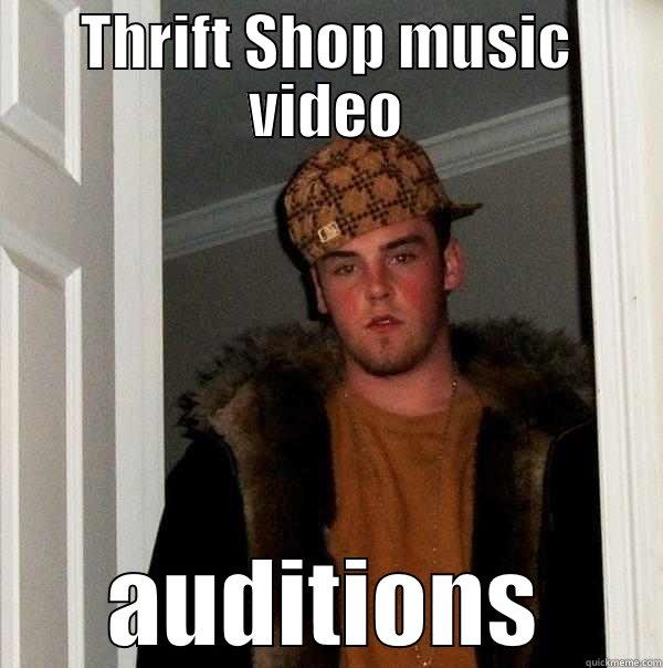 THRIFT SHOP MUSIC VIDEO AUDITIONS Scumbag Steve