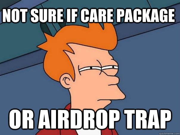 Not sure if care package Or airdrop trap  Futurama Fry