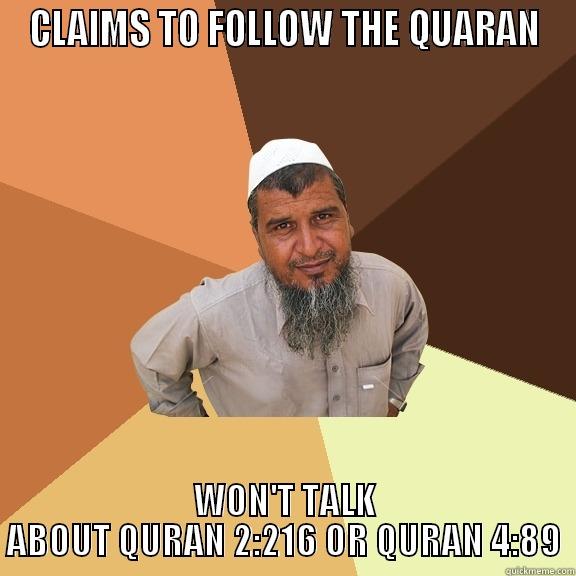 CLAIMS TO FOLLOW THE QUARAN WON'T TALK ABOUT QURAN 2:216 OR QURAN 4:89 Ordinary Muslim Man