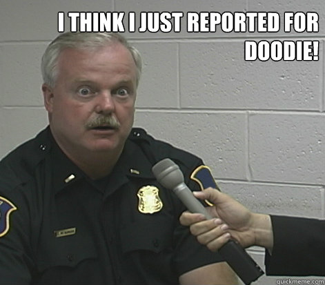 I think I just reported for Doodie!  