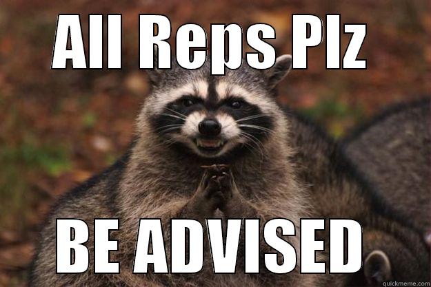 All Reps - ALL REPS PLZ BE ADVISED Evil Plotting Raccoon