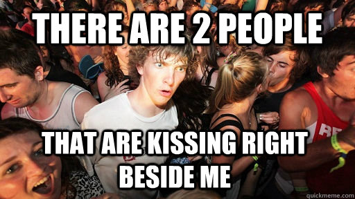 There are 2 people that are kissing right beside me  Sudden Clarity Clarence