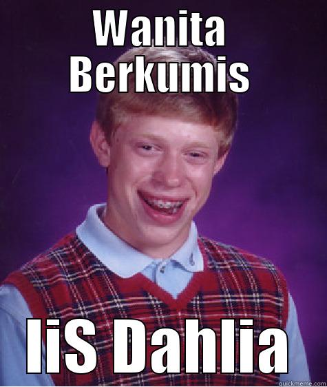 iis dahlia - WANITA BERKUMIS IIS DAHLIA Bad Luck Brian