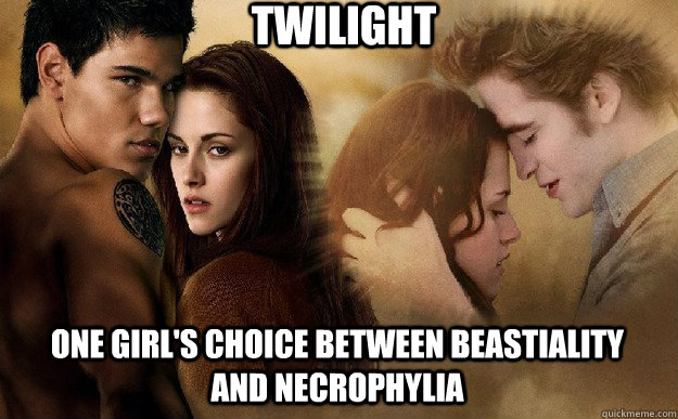 TWILIGHT One Girl's choice between beastiality and necrophylia  