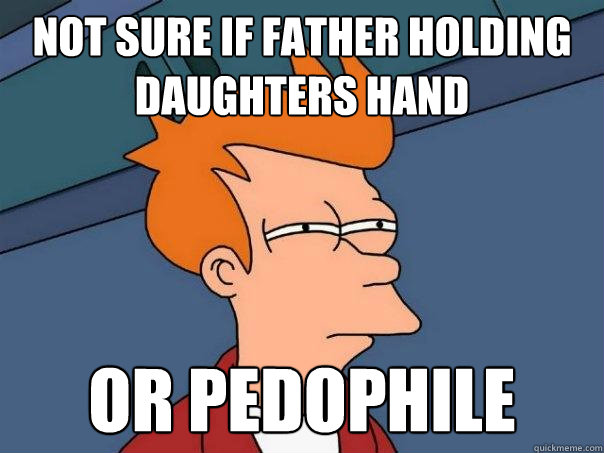 Not sure if father holding daughters hand Or pedophile  Futurama Fry