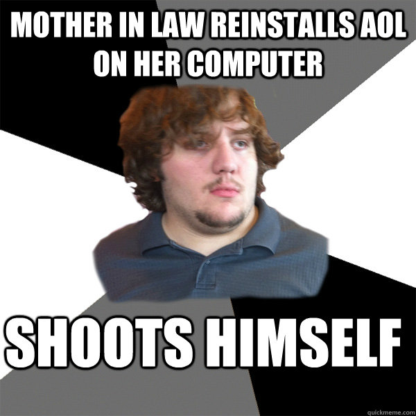 Mother in Law reinstalls AOL on her computer Shoots himself  Family Tech Support Guy