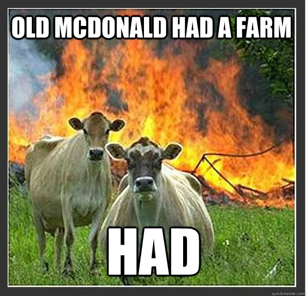 OLD MCDONALD HAD A FARM HAD  Evil cows